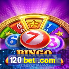 120 bet .com